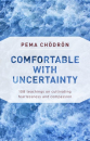 Pema Chodron : Comfortable with Uncertainty