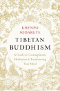 Khenpo Sodargye  : Tibetan Buddhism A Guide to Contemplation, Meditation, and Transforming Your Mind