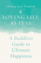 Chakung Jigme Wangdrak : Loving Life as It Is