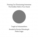 Pointing Out Illuminating Awareness: The Buddha Held in Your Hands