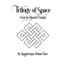 Trilogy of Space from the Khandro Yangtig – Longchenpa