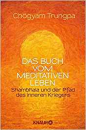 Chögyam Trungpa  :  Das Buch vom meditativen Leben