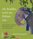 McGinnis, Mark W. : Als Buddha noch ein Elefant war