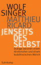 Singer, Wolf ; Ricard, Matthieu :   Jenseits des Selbst