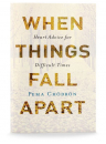 Pema Chodron : When Things Fall Apart Heart Advice for Difficult Times